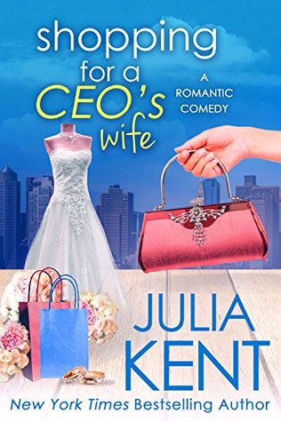 Shopping for the CEO’s Wife by Julia Kent