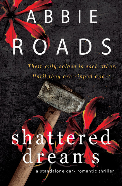 Shattered Dreams by Abbie Roads